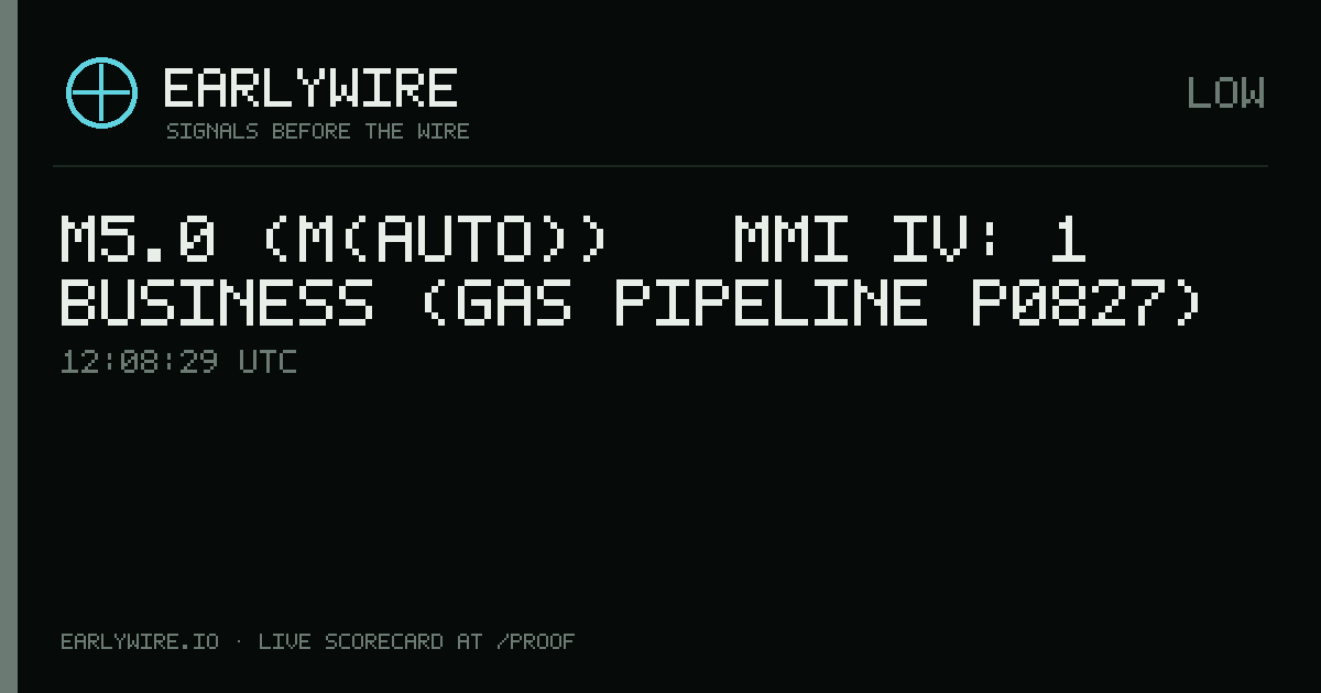 M5.0 (M(auto)) → MMI IV: 1 business (gas pipeline P0827) — EARLYWIRE event card