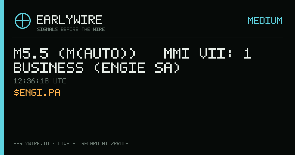 M5.5 (M(auto)) → MMI VII: 1 business (Engie SA) — EARLYWIRE event card