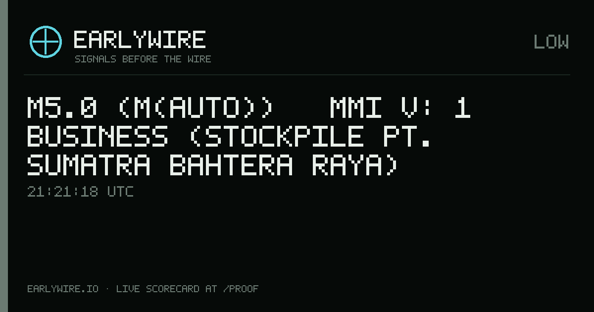 M5.0 (M(auto)) → MMI V: 1 business (Stockpile PT. Sumatra Bahtera Raya) — EARLYWIRE event card
