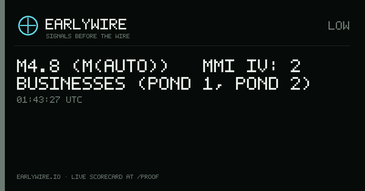 M4.8 (M(auto)) → MMI IV: 2 businesses (Pond 1, Pond 2) — EARLYWIRE event card