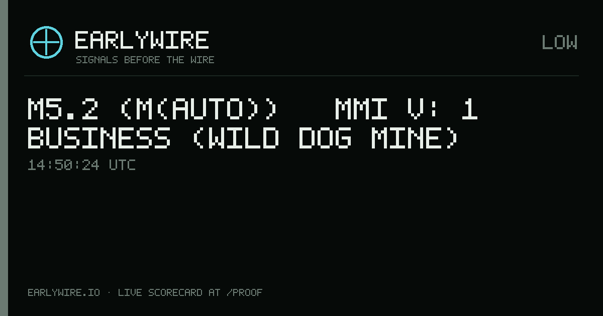 M5.2 (M(auto)) → MMI V: 1 business (Wild Dog Mine) — EARLYWIRE event card