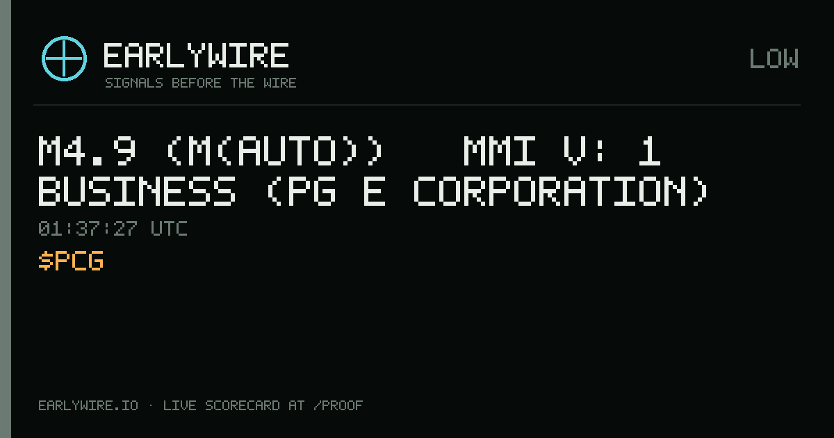 M4.9 (M(auto)) → MMI V: 1 business (PG&E Corporation) — EARLYWIRE event card