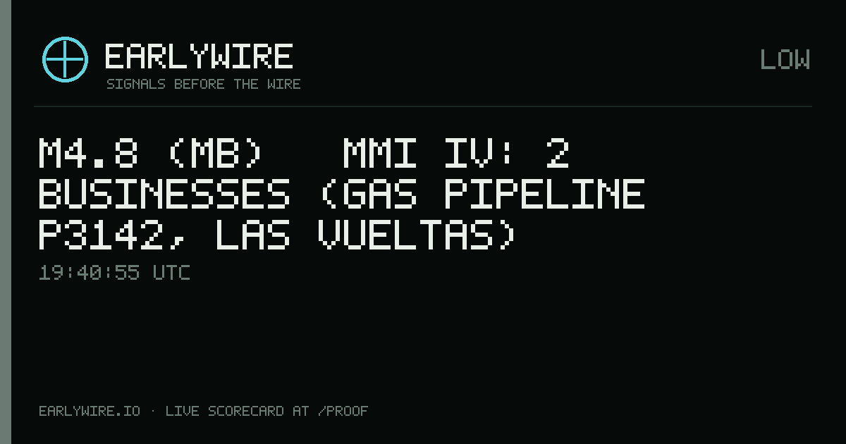 M4.8 (mb) → MMI IV: 2 businesses (gas pipeline P3142, Las Vueltas) — EARLYWIRE event card