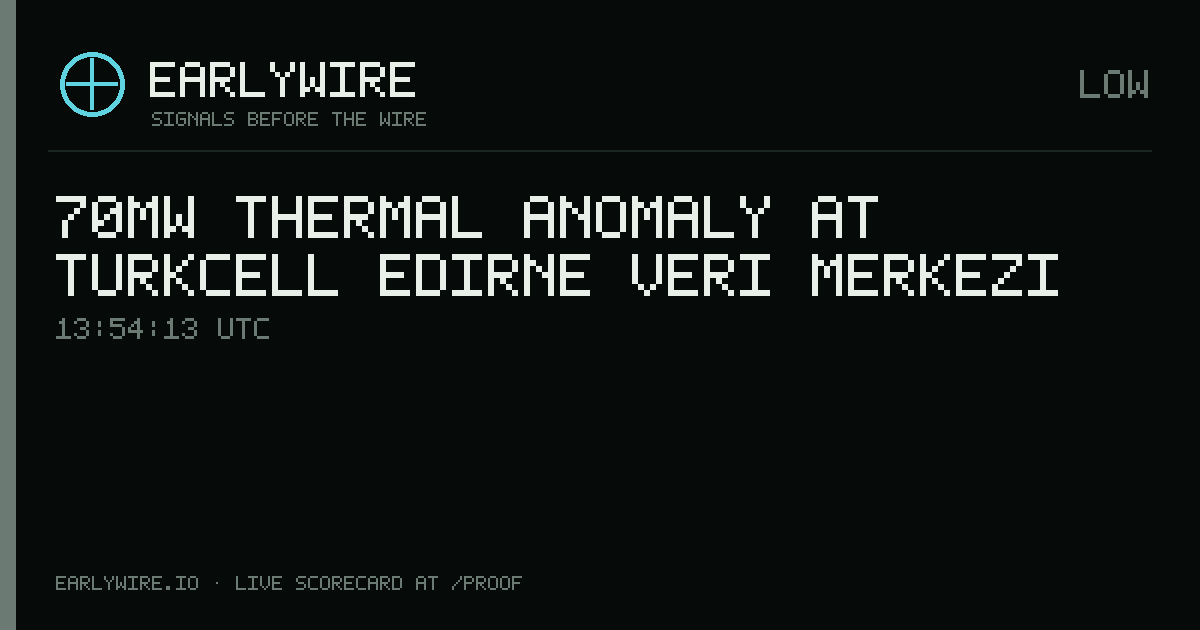 70MW thermal anomaly at Turkcell Edirne Veri Merkezi — EARLYWIRE event card