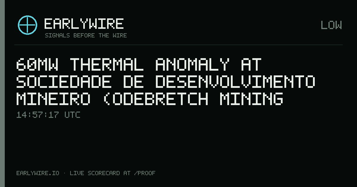 60MW thermal anomaly at Sociedade de Desenvolvimento Mineiro (Odebretch Mining Services Inc., 50%; Government, 50%) — EARLYWIRE event card