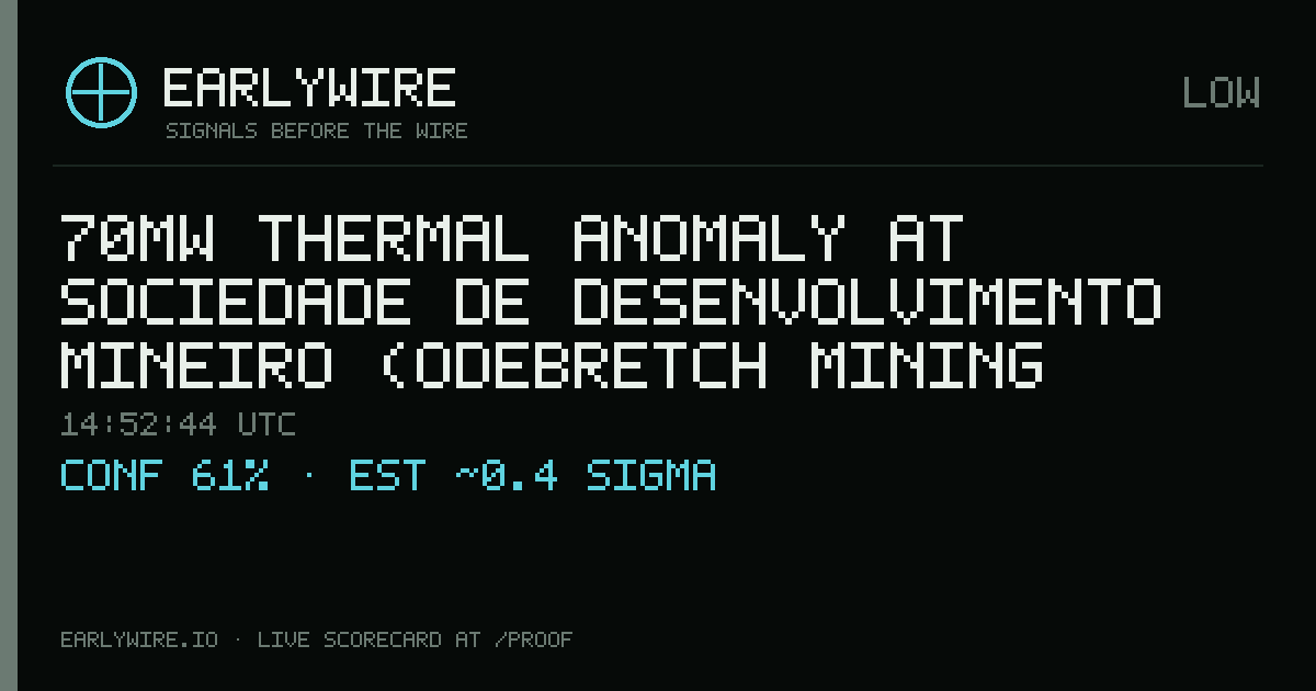70MW thermal anomaly at Sociedade de Desenvolvimento Mineiro (Odebretch Mining Services Inc., 50%; Government, 50%) — EARLYWIRE event card