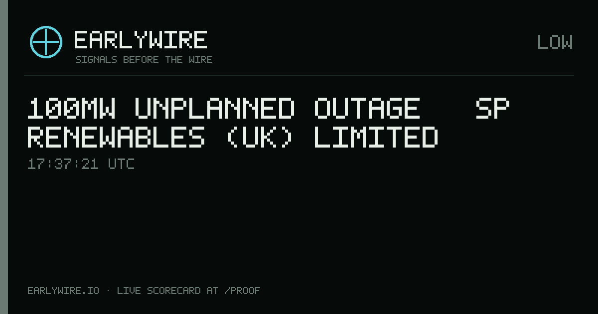100MW unplanned outage — SP Renewables (UK) Limited — EARLYWIRE event card