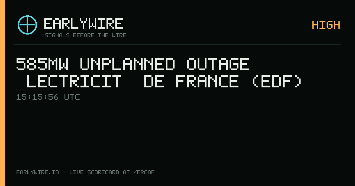 585MW unplanned outage — Électricité de France (EDF) — EARLYWIRE event card