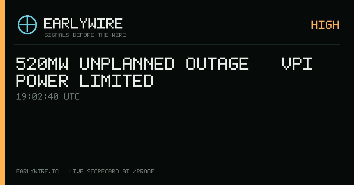 520MW unplanned outage — VPI Power Limited — EARLYWIRE event card