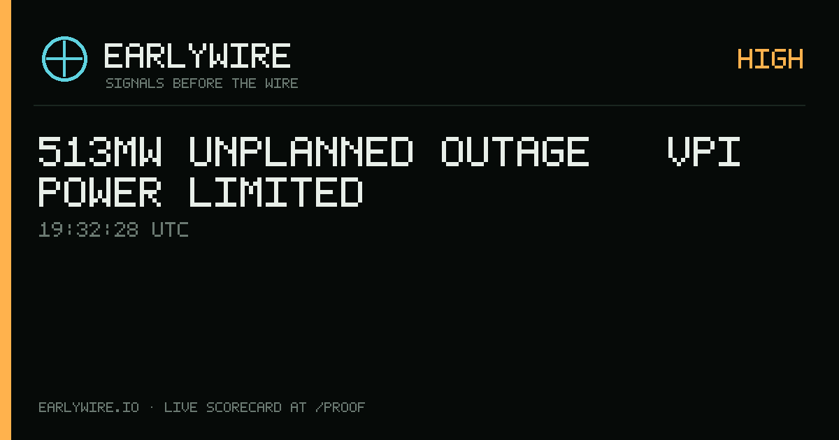 513MW unplanned outage — VPI Power Limited — EARLYWIRE event card