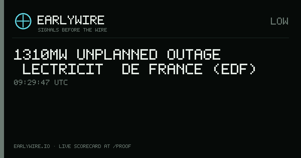 1310MW unplanned outage — Électricité de France (EDF) — EARLYWIRE event card