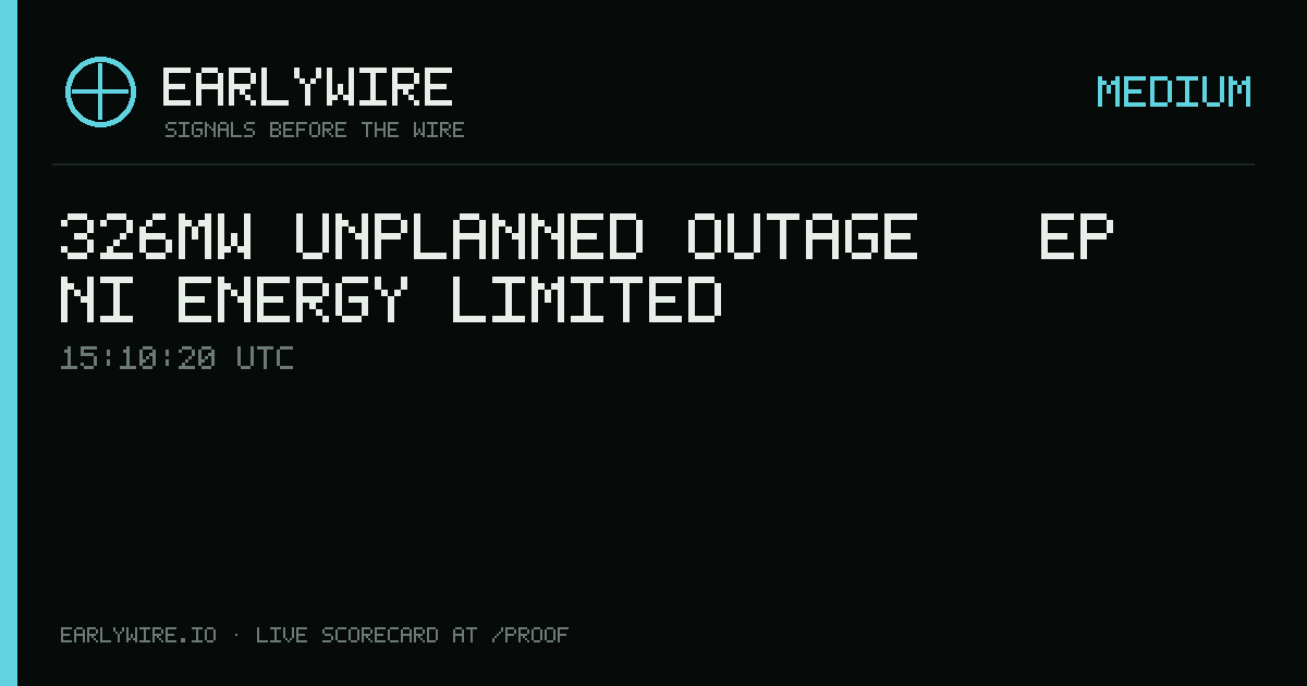 326MW unplanned outage — EP NI Energy Limited — EARLYWIRE event card