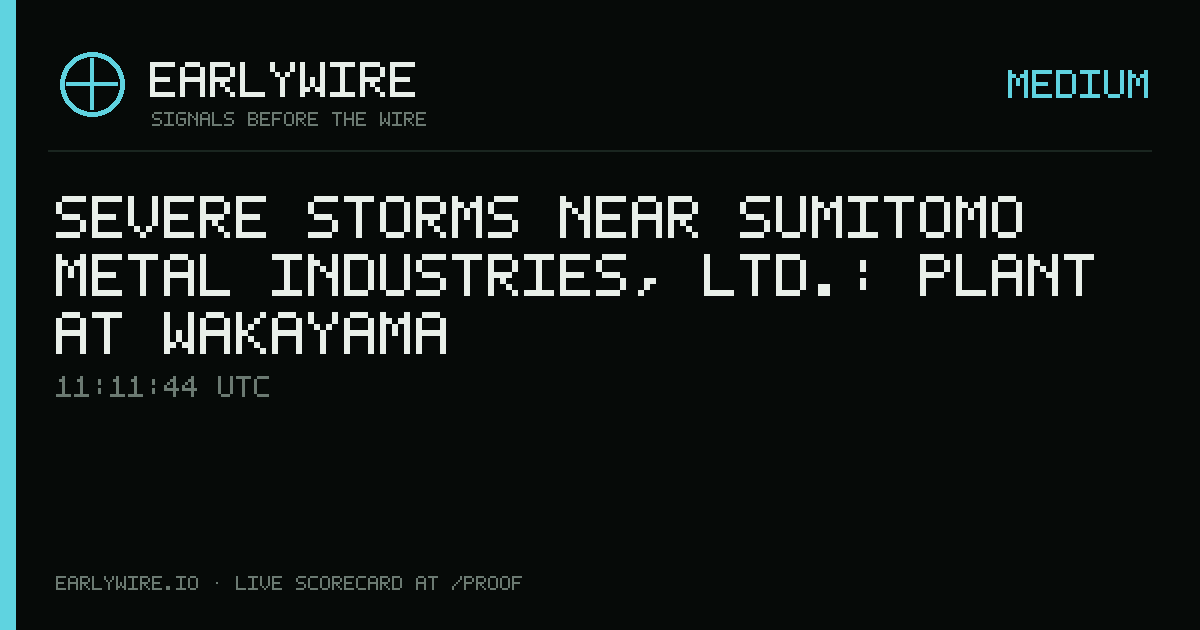 Severe Storms near Sumitomo Metal Industries, Ltd.: Plant at Wakayama — EARLYWIRE event card