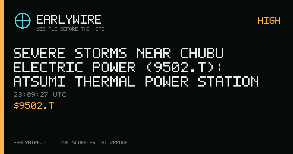 Severe Storms near Chubu Electric Power (9502.T): Atsumi Thermal power station +15 — EARLYWIRE event card