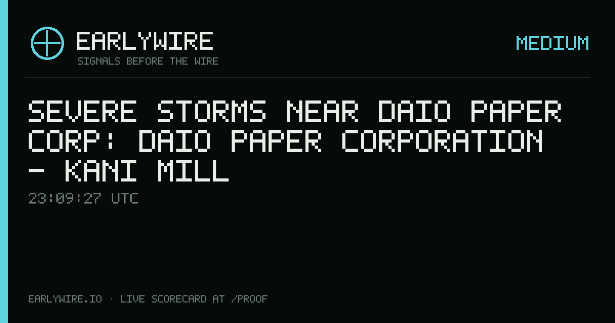 Severe Storms near Daio Paper Corp: Daio Paper Corporation - Kani Mill — EARLYWIRE event card