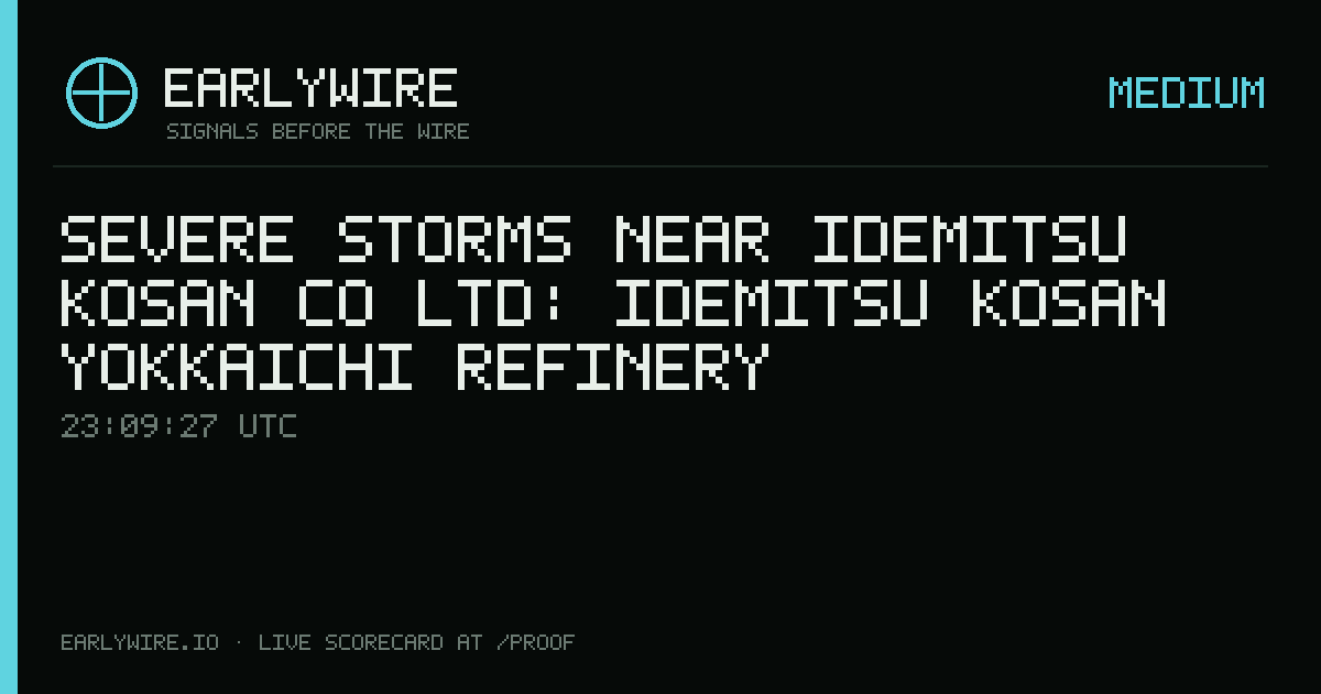 Severe Storms near Idemitsu Kosan Co Ltd: Idemitsu Kosan Yokkaichi Refinery — EARLYWIRE event card