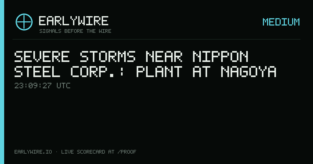 Severe Storms near Nippon Steel Corp.: Plant at Nagoya — EARLYWIRE event card
