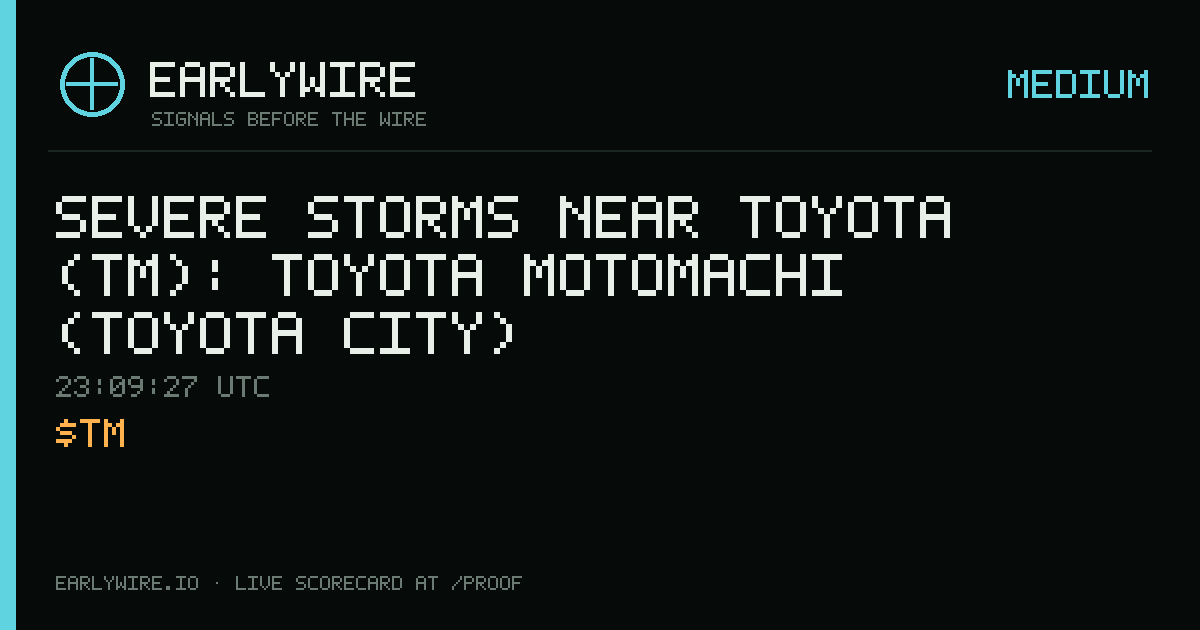 Severe Storms near Toyota (TM): Toyota Motomachi (Toyota City) — EARLYWIRE event card