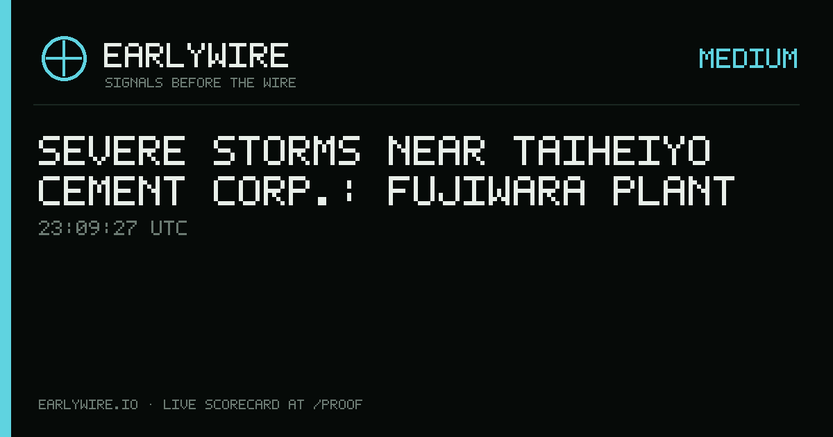 Severe Storms near Taiheiyo Cement Corp.: Fujiwara plant — EARLYWIRE event card