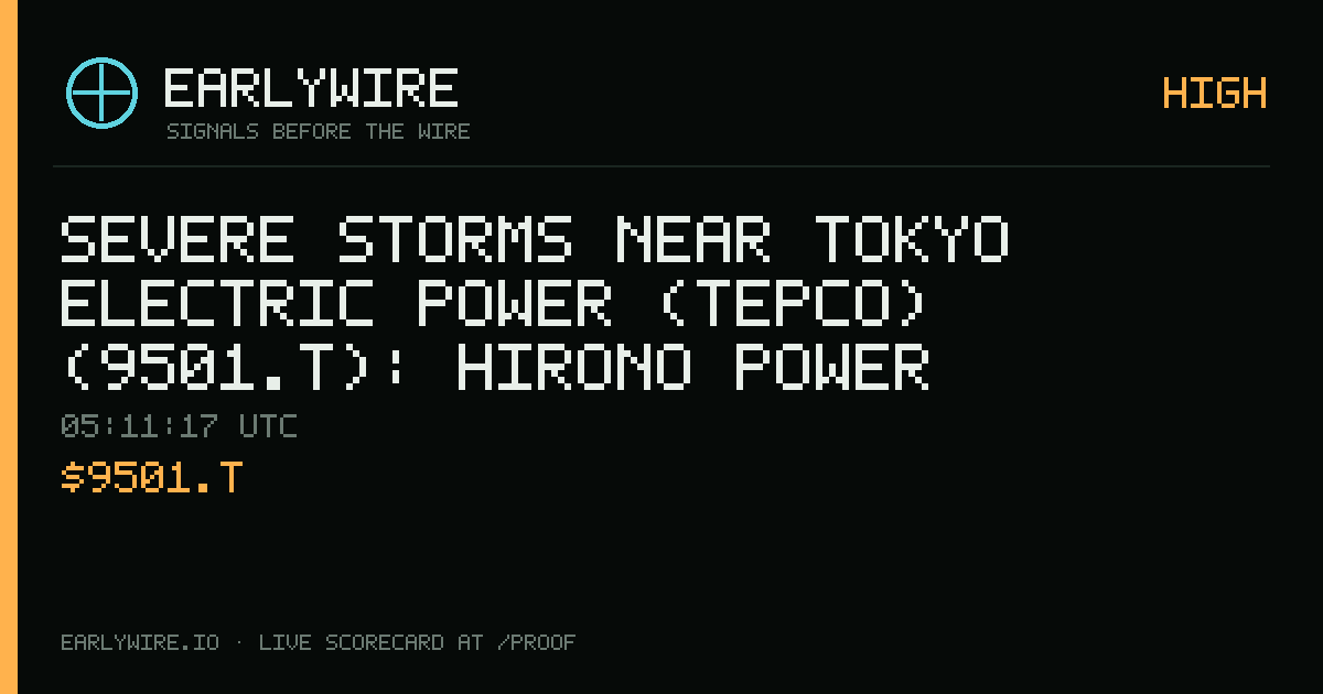 Severe Storms near Tokyo Electric Power (TEPCO) (9501.T): Hirono power station +1 — EARLYWIRE event card