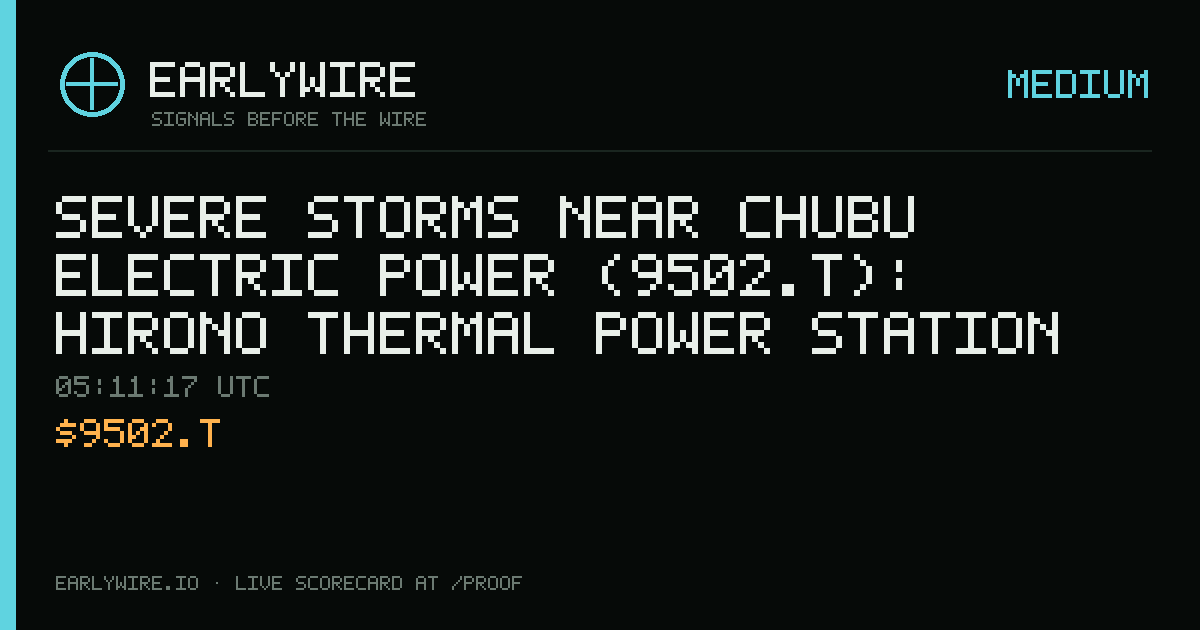 Severe Storms near Chubu Electric Power (9502.T): Hirono Thermal power station — EARLYWIRE event card